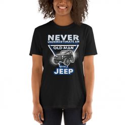 Never Underestimate an Old Man with a Jeep Short-Sleeve Unisex T-Shirt-Jeep Active