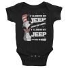 I’ll Drive my Jeep Here or There I’ll Drive my Jeep Everywhere Infant Bodysuit-Jeep Active