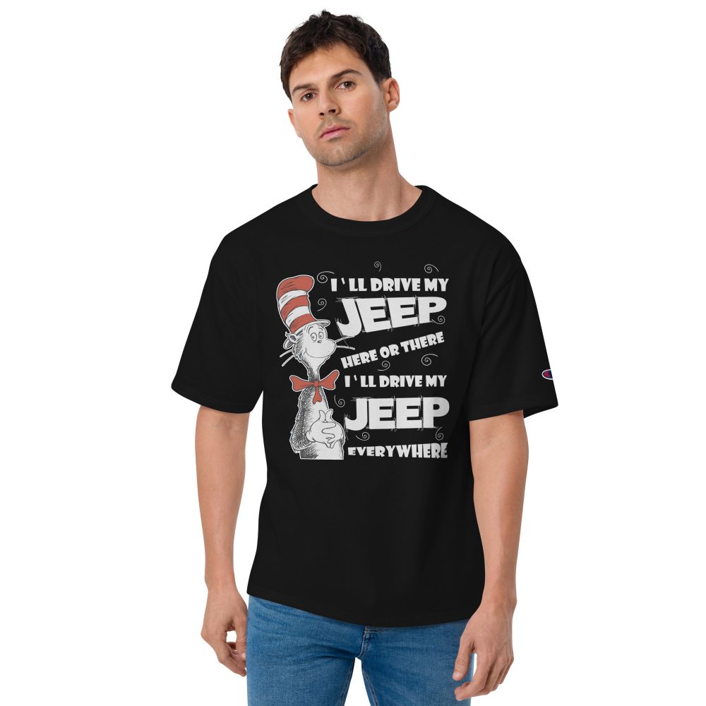 I’ll Drive my Jeep Here or There I’ll Drive my Jeep Everywhere Men’s Champion T-Shirt-Jeep Active