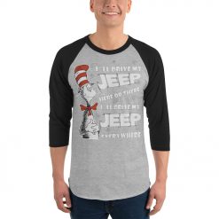 I’ll Drive my Jeep Here or There I’ll Drive my Jeep Everywhere3/4 sleeve raglan shirt-Jeep Active