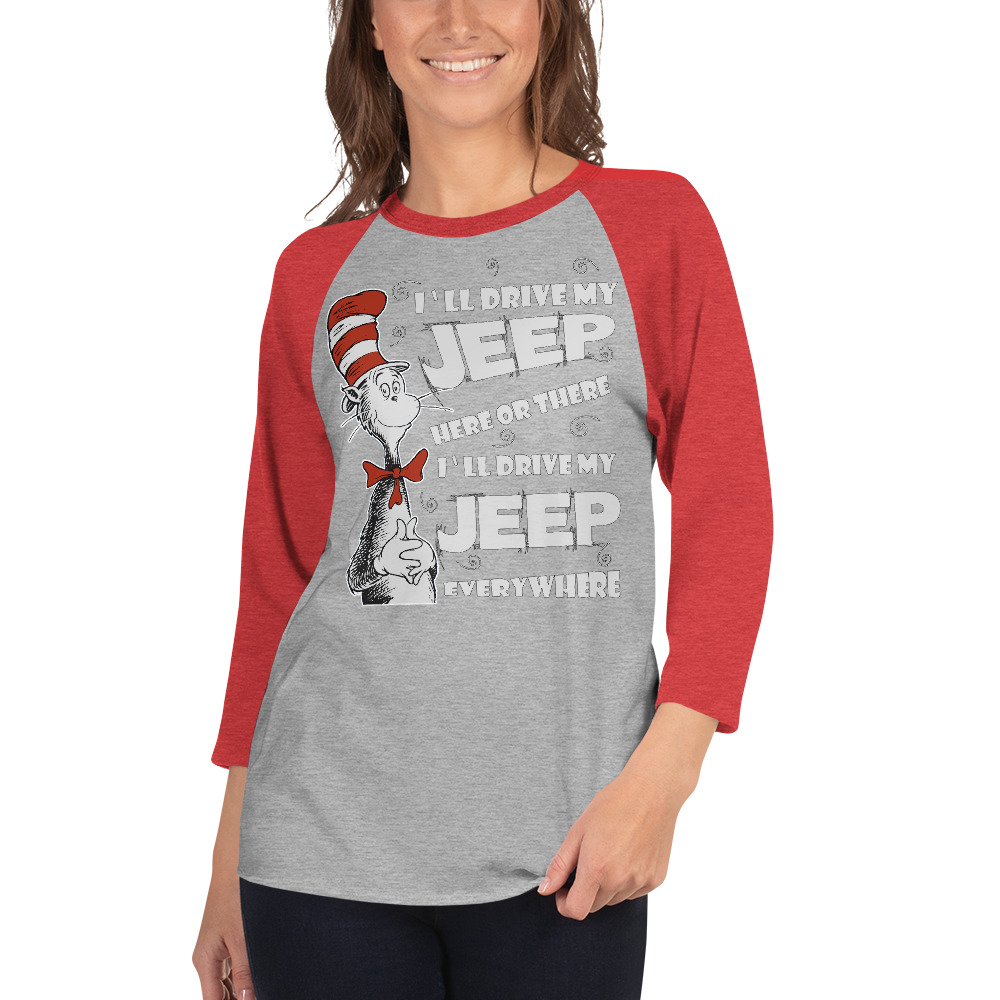 I’ll Drive my Jeep Here or There I’ll Drive my Jeep Everywhere3/4 sleeve raglan shirt-Jeep Active