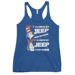 I’ll Drive my Jeep Here or There I’ll Drive my Jeep Everywhere Women’s Racerback Tank-Jeep Active