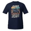 Dirt Never Hurt - Blue Rig 4X4 Trail Unisex T-Shirt - Navy - Image 1