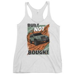 Built Not Bought - Rock Crawling 4X4 Rig Women's Racerback Tank - Image 1
