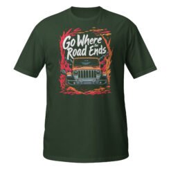 Go Where The Road Ends - Orange 4X4 Trail Rig Unisex T-Shirt - Forest Green - Image 7