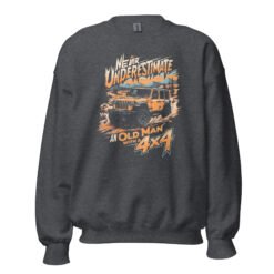 Never Underestimate An Old Man With A 4X4 - Four Door Off-Road Rig Unisex Sweatshirt - Dark Heather - Image 9