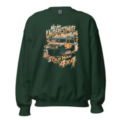 Never Underestimate An Old Man With A 4X4 - Four Door Off-Road Rig Unisex Sweatshirt - Forest Green - Image 7