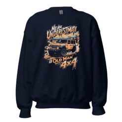 Never Underestimate An Old Man With A 4X4 - Four Door Off-Road Rig Unisex Sweatshirt - Navy - Image 1