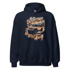 Never Underestimate An Old Man With A 4X4 - Desert Peak Off-Road Rig Unisex Hoodie - Navy - Image 3